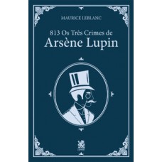 813 - Os 3 Crimes de Arsène Lupin