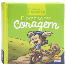 Construindo o Caráter II: É preciso ter CORAGEM