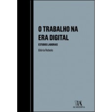 O trabalho na era digital - Estudos laborais