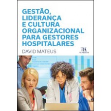 Gestão, liderança e cultura organizacional para gestores hospitalares