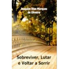 Sobreviver, lutar e voltar a sorrir Sobreviver, lutar e voltar a sorrir