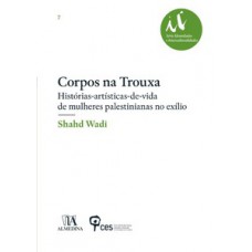 Corpos na trouxa - Histórias-artísticas-de-vida de mulheres palestinianas no exílio