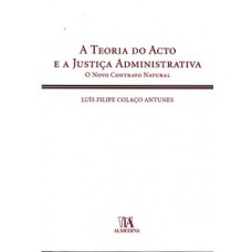 A teoria do acto e a justiça administrativa