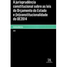 A jurisprudência constitucional sobre as leis do orçamento do Estado e (in)constitucionalidade do OE2014