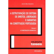 A estruturação do sistema de direitos, liberdades e garantias na constituição portuguesa