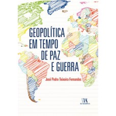 Geopolítica em tempo de paz e guerra