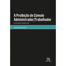 A proibição de cúmulo administrador/trabalhador