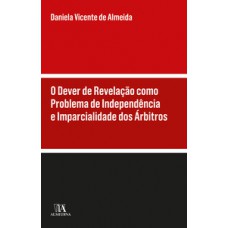 O dever de revelação como problema de independência e imparcialidade dos árbitros