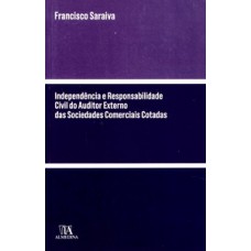 Independência e responsabilidade civil do auditor externo das sociedades comerciais cotadas