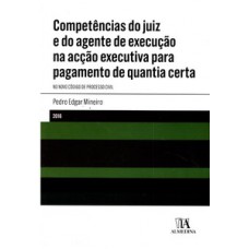 Competências do juiz e do agente de execução na acção executiva para pagamento de quantia certa