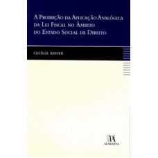 A proibição da aplicação analógica da lei fiscal no âmbito do estado social de direito A proibição da aplicação analógica da lei fiscal no âmbito do estado social de direito