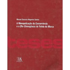 A monopolização da concorrência e a (re-)emergência da tutela da marca