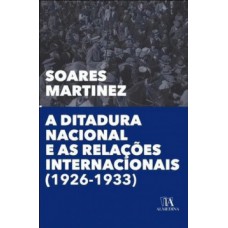 A ditadura nacional e as relações internacionais (1926-1933)