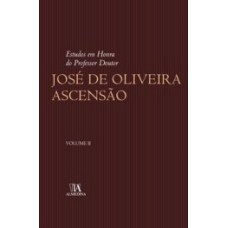 Estudos em honra do professor doutor José de Oliveira Ascensão 