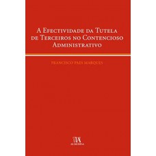 A efectividade da tutela de terceiros no contencioso administrativo