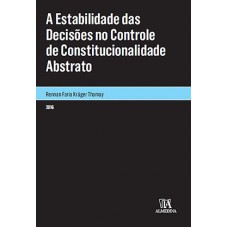 A estabilidade das decisões no controle de constitucionalidade abstrato