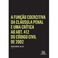 A função coercitiva da cláusula penal e uma crítica ao art. 412 do código civil de 2002