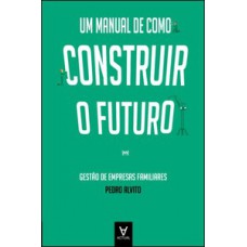 Um manual de como construir o futuro