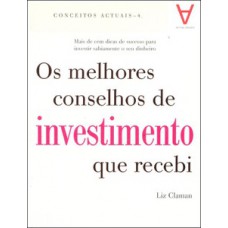 Os melhores conselhos de investimento que recebi