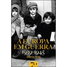 A Europa em guerra - 1939-1945