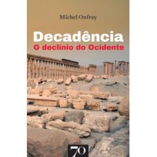 Decadência: o declínio do Ocidente