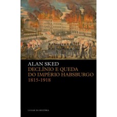 Declínio e queda do Império Habsburgo