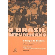 O Brasil Republicano: O tempo da ditadura (Vol. 4)