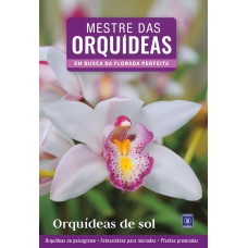 Mestre das Orquídeas - Volume 5: Orquídeas de Sol
