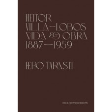 Heitor Villa-Lobos - Vida e obra (1887-1959)