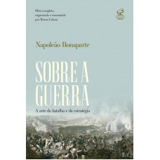 Sobre a guerra: A arte da batalha e da estratégia – Obra completa, organizada e comentada por Bruno Colson