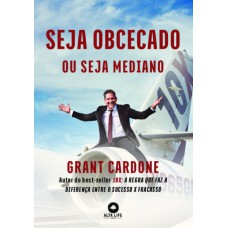 Seja obcecado ou seja mediano