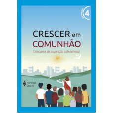 Crescer em Comunhão vol. 4 ctq - Versão 2021