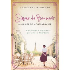 Simone de Beauvoir: a mulher de Montparnasse