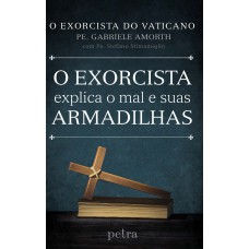 O exorcista explica o mal e suas armadilhas