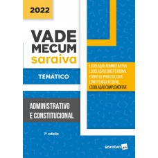 Vade Mecum Administrativo - Temático - 7ª edição 2022