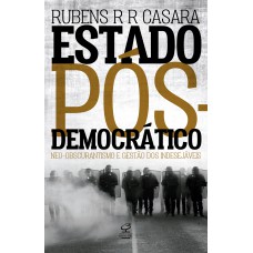 Estado pós-democrático: Neo-obscurantismo e gestão dos indesejáveis