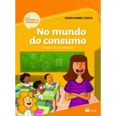 No mundo do consumo - O bom uso do dinheiro