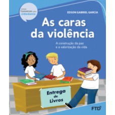 As caras da violência - A construção da paz e a valorização da vida