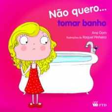 Não quero... tomar banho