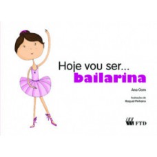 Hoje vou ser... bailarina