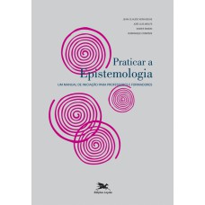 Praticar a epistemologia - Um manual de iniciação para professores e formadores