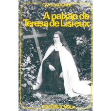 A Paixão de Teresa de Lisieux