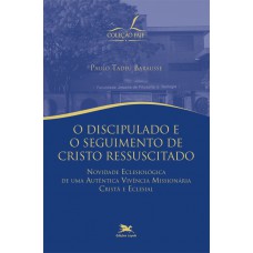 O discipulado e o seguimento de Cristo ressuscitado: Novidade eclesiológica de uma autêntica vivência missionária cristã e eclesial