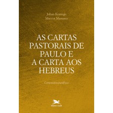 As cartas pastorais de Paulo e a carta aos Hebreus