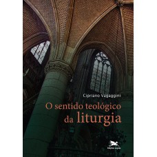 O sentido teológico da liturgia