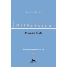 Metafísica de Aristóteles (Vol. II - Texto grego com tradução ao lado)