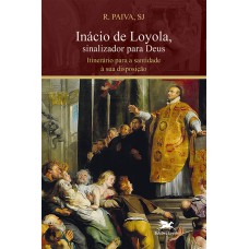 Inácio de Loyola, sinalizador para Deus