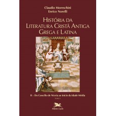 História da literatura cristã antiga grega e latina - Vol. II - Tomo 1