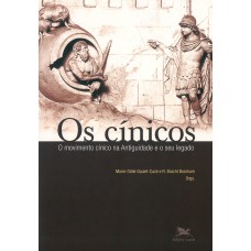 Os cínicos - O movimento cínico na Antiguidade e o seu legado