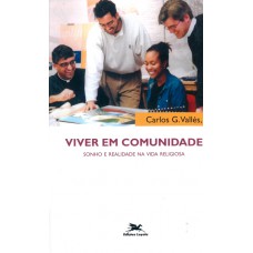 Viver em comunidade - Sonho e realidade na vida religiosa